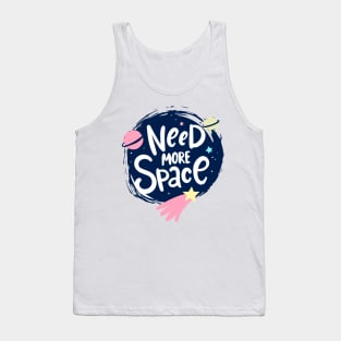 Need More Space Tank Top